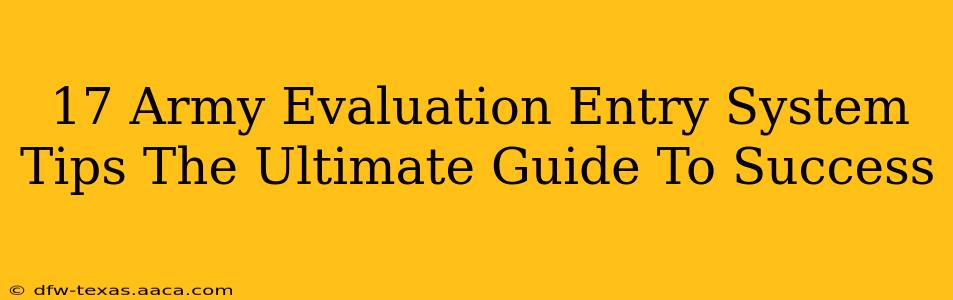 17 Army Evaluation Entry System Tips The Ultimate Guide To Success
