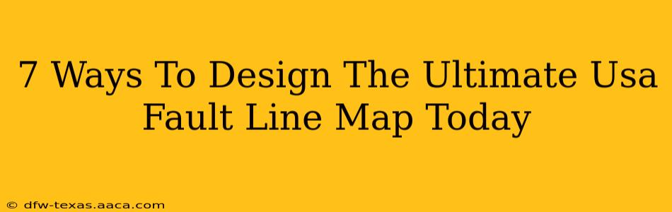 7 Ways To Design The Ultimate Usa Fault Line Map Today
