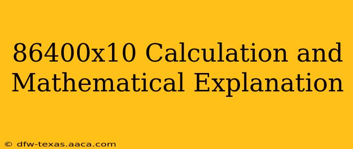 86400x10 Calculation and Mathematical Explanation