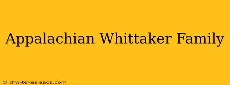 Appalachian Whittaker Family