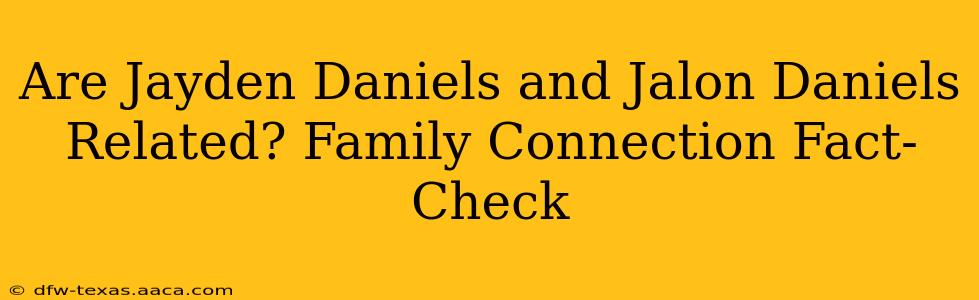 Are Jayden Daniels and Jalon Daniels Related? Family Connection Fact-Check