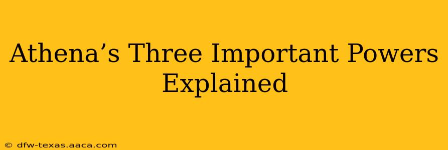 Athena’s Three Important Powers Explained