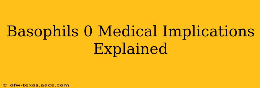 Basophils 0 Medical Implications Explained