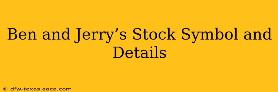 Ben and Jerry’s Stock Symbol and Details