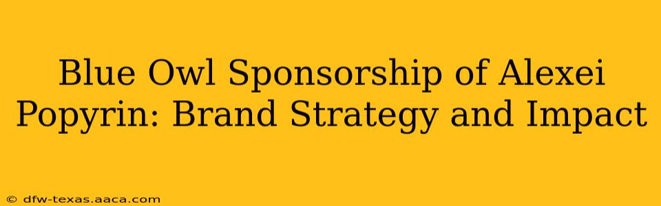 Blue Owl Sponsorship of Alexei Popyrin: Brand Strategy and Impact