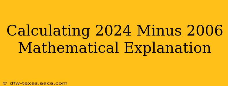 Calculating 2024 Minus 2006 Mathematical Explanation