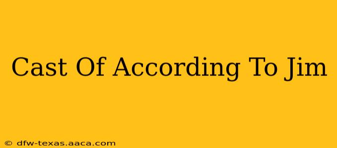 Cast Of According To Jim