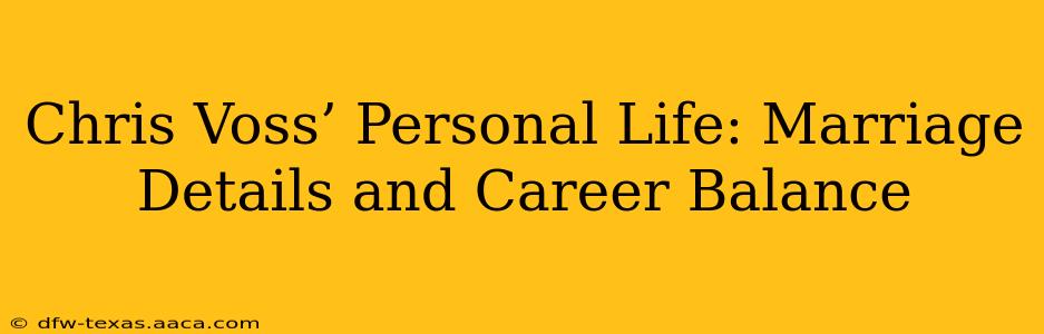 Chris Voss’ Personal Life: Marriage Details and Career Balance