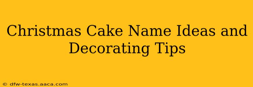 Christmas Cake Name Ideas and Decorating Tips