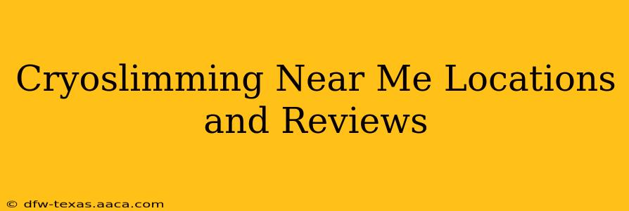 Cryoslimming Near Me Locations and Reviews