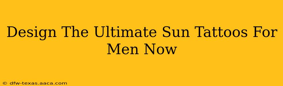 Design The Ultimate Sun Tattoos For Men Now