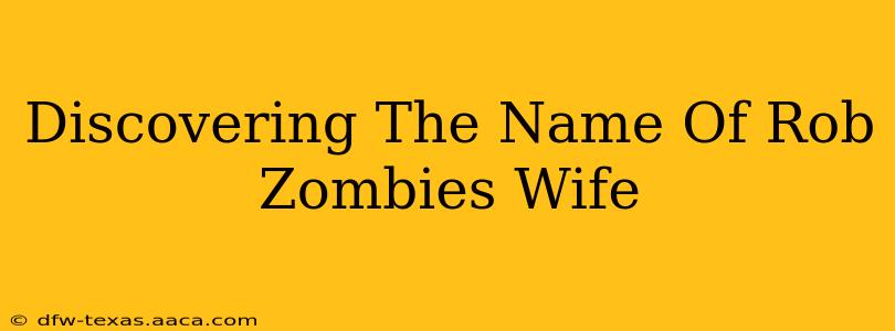 Discovering The Name Of Rob Zombies Wife