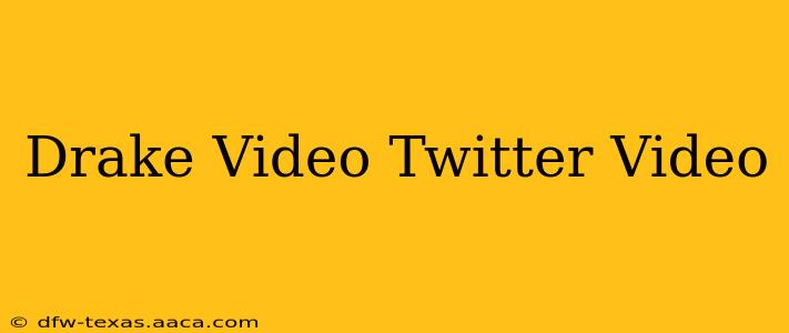 Drake Video Twitter Video