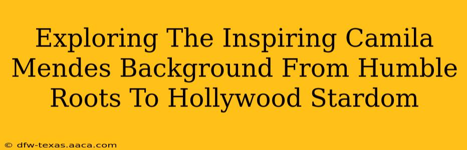 Exploring The Inspiring Camila Mendes Background From Humble Roots To Hollywood Stardom