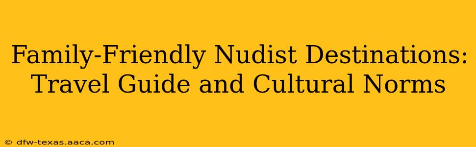 Family-Friendly Nudist Destinations: Travel Guide and Cultural Norms