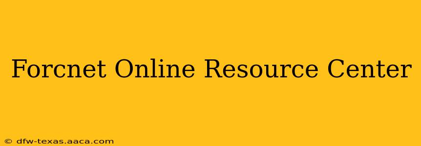 Forcnet Online Resource Center