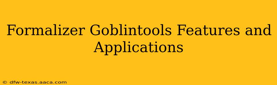 Formalizer Goblintools Features and Applications