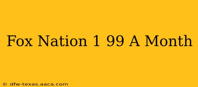 Fox Nation 1 99 A Month