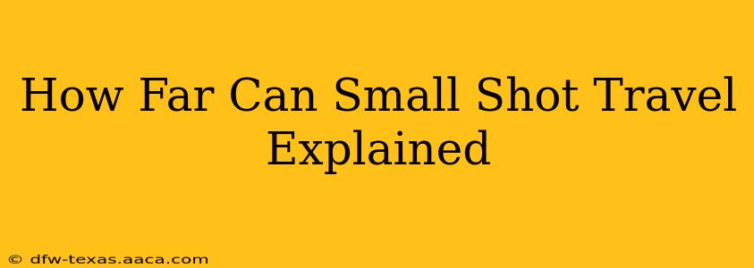 How Far Can Small Shot Travel Explained