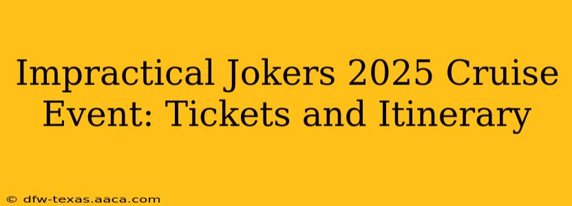Impractical Jokers 2025 Cruise Event: Tickets and Itinerary