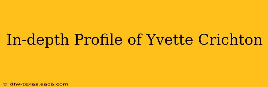 In-depth Profile of Yvette Crichton