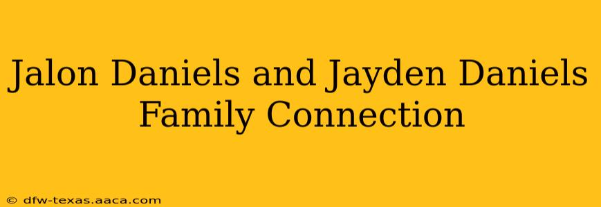 Jalon Daniels and Jayden Daniels Family Connection