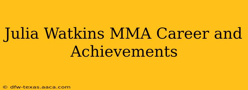 Julia Watkins MMA Career and Achievements