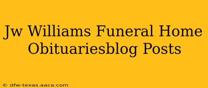 Jw Williams Funeral Home Obituariesblog Posts