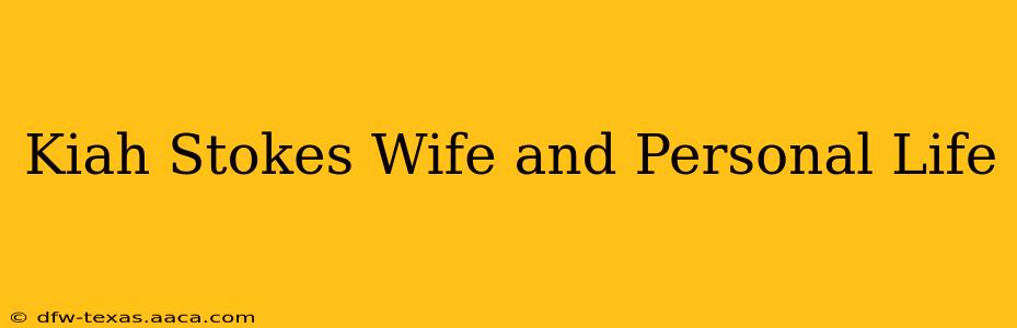 Kiah Stokes Wife and Personal Life