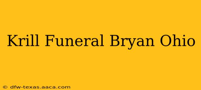 Krill Funeral Bryan Ohio
