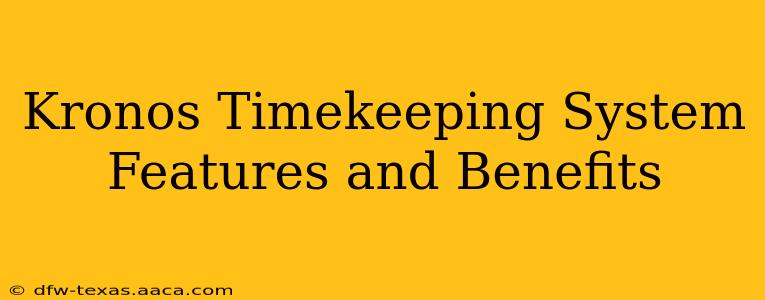 Kronos Timekeeping System Features and Benefits