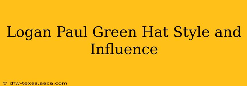 Logan Paul Green Hat Style and Influence