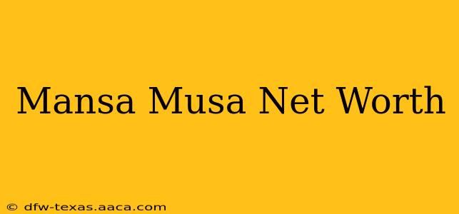 Mansa Musa Net Worth
