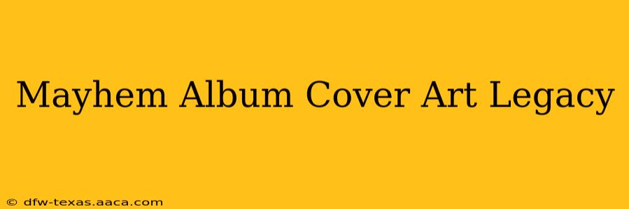 Mayhem Album Cover Art Legacy