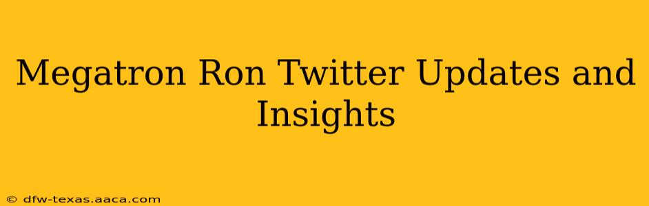 Megatron Ron Twitter Updates and Insights