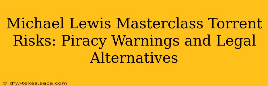 Michael Lewis Masterclass Torrent Risks: Piracy Warnings and Legal Alternatives