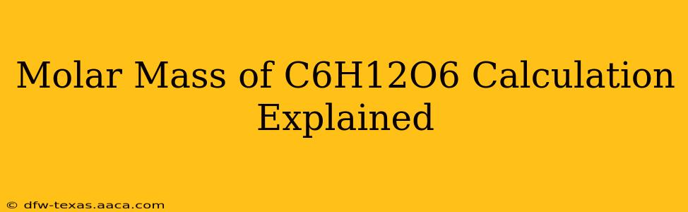 Molar Mass of C6H12O6 Calculation Explained