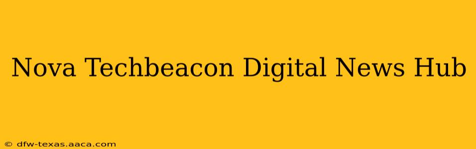 Nova Techbeacon Digital News Hub