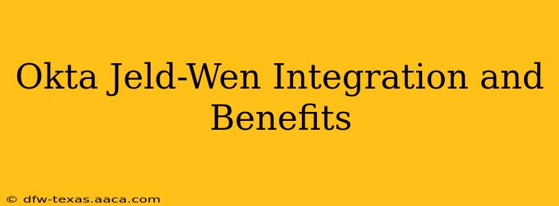 Okta Jeld-Wen Integration and Benefits