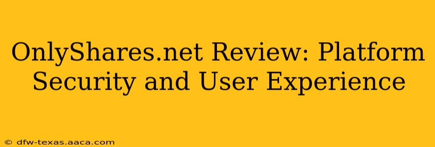 OnlyShares.net Review: Platform Security and User Experience