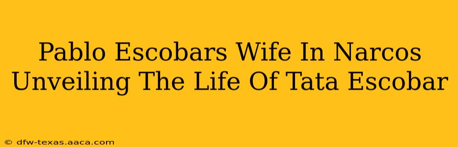 Pablo Escobars Wife In Narcos Unveiling The Life Of Tata Escobar