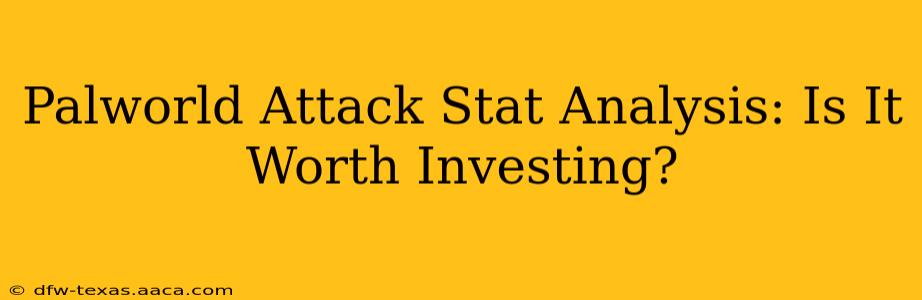 Palworld Attack Stat Analysis: Is It Worth Investing?