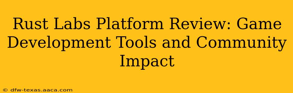 Rust Labs Platform Review: Game Development Tools and Community Impact