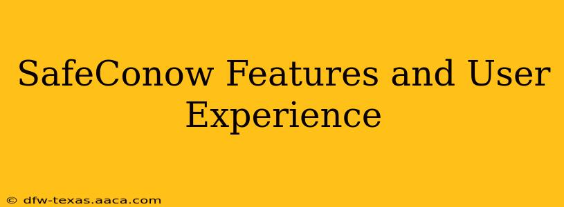 SafeConow Features and User Experience