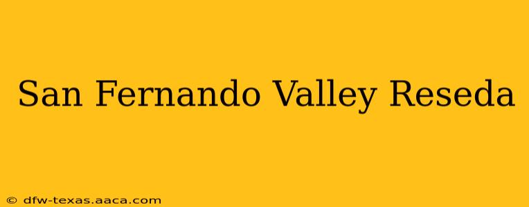 San Fernando Valley Reseda