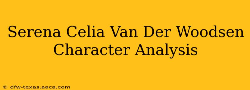 Serena Celia Van Der Woodsen Character Analysis