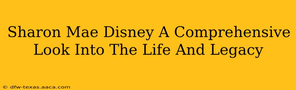 Sharon Mae Disney A Comprehensive Look Into The Life And Legacy