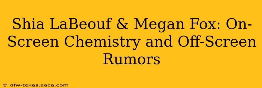 Shia LaBeouf & Megan Fox: On-Screen Chemistry and Off-Screen Rumors