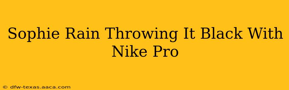 Sophie Rain Throwing It Black With Nike Pro