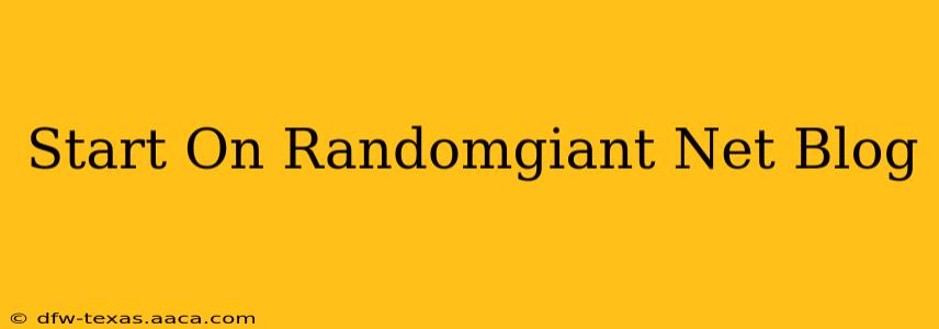 Start On Randomgiant Net Blog